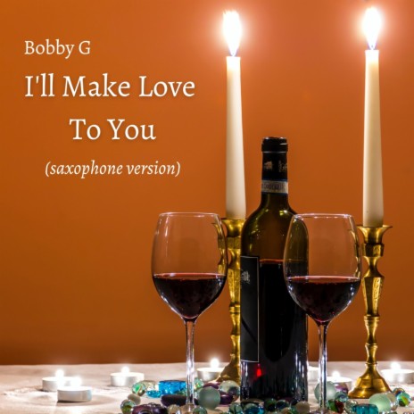 I'll Make Love To You (Saxophone Version) | Boomplay Music