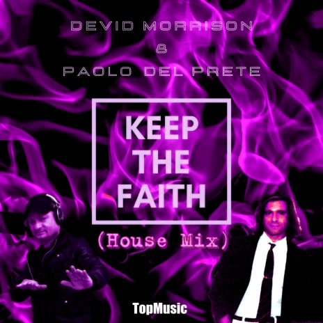 Keep the Faith (House Mix) ft. Paolo Del Prete | Boomplay Music