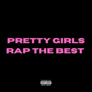 Pretty Girls Rap The Best