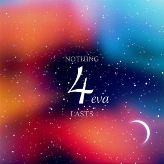 Nothing Lasts 4eva