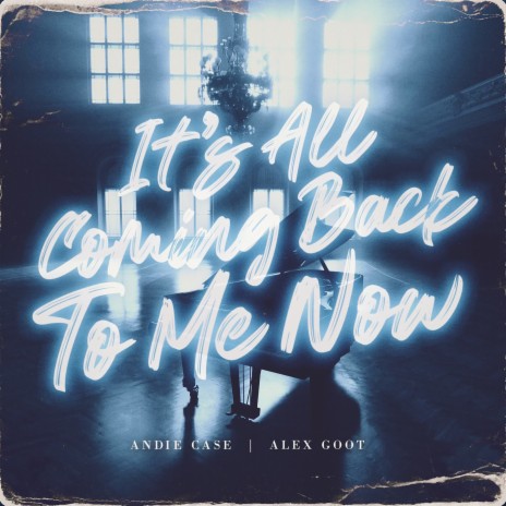 It's All Coming Back to Me Now ft. Alex Goot | Boomplay Music