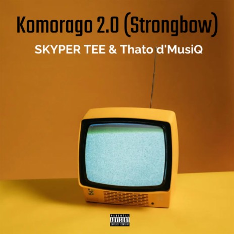 Komorago 2.0 (StrongBow) ft. Thato d'musiQ | Boomplay Music