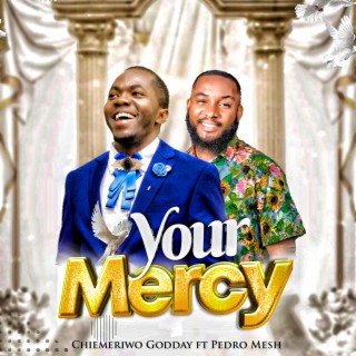 Your Mercy ft. Pedro Mesh lyrics | Boomplay Music