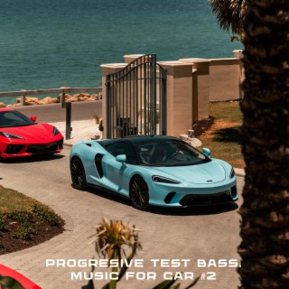 PROGRESIVE TEST BASS. MUSIC FOR CAR #2