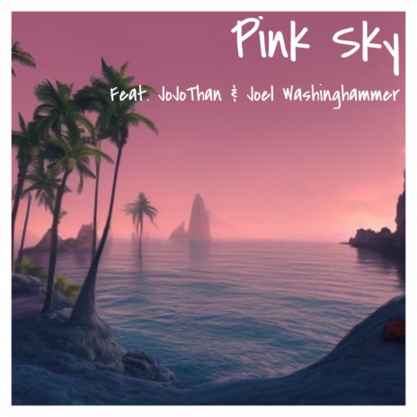 Pink Sky ft. JojoThan & Joel Washinghammer