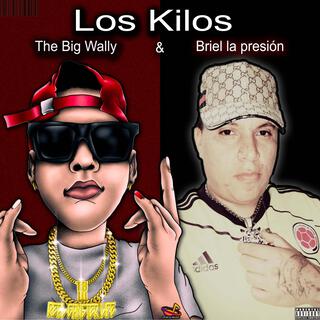 Los Kilos - The Big Wally & Briel la presión