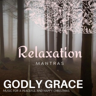 Godly Grace - Music for a Peaceful and Happy Christmas