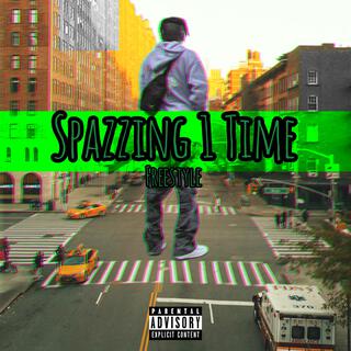 Spazzing 1 Time (Freestyle)