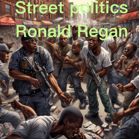 Ronald Regan/ Street Politics ft. GetRichRaff | Boomplay Music