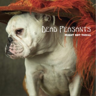 Dead Peasants (Might Not Thrill)