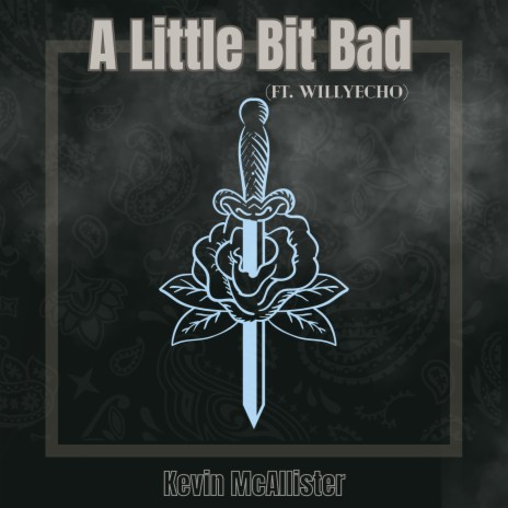 A Little Bit Bad ft. Willyecho | Boomplay Music