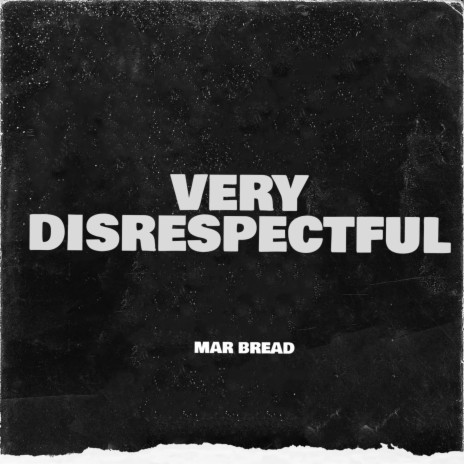 Very Disrespectful | Boomplay Music