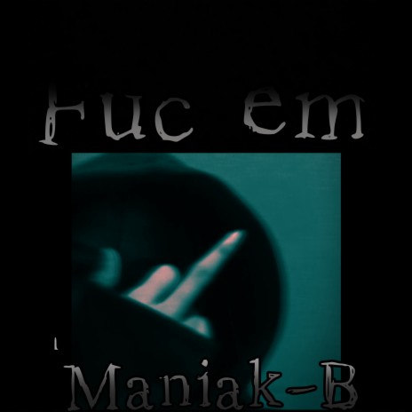 Fuc Em | Boomplay Music