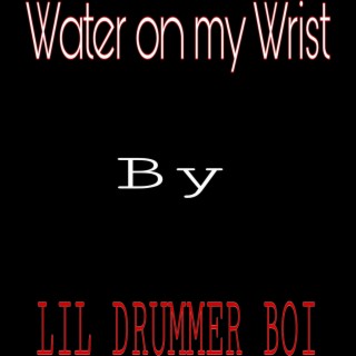 Water on my Wrist