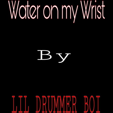 Water on my Wrist | Boomplay Music