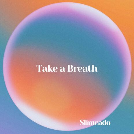 Take a Breath | Boomplay Music