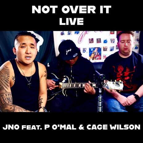 NOT OVER IT (Live) ft. P O'Mal & Cage Wilson | Boomplay Music