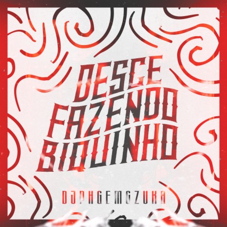 Desce Fazendo Biquinho ft. MC Zuka | Boomplay Music