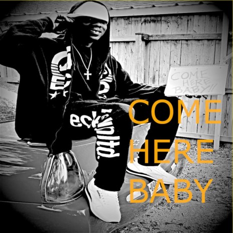 Come Here Baby | Boomplay Music