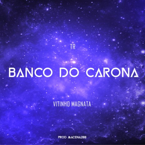 Banco Do Carona ft. Mc Vitinho Magnata & Macena288 | Boomplay Music
