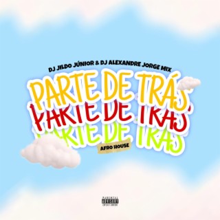 Parte de Trás (feat. Alexandre Jorge Mix)