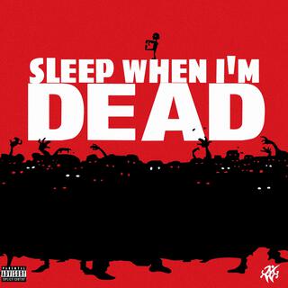 SLEEP WHEN I'M DEAD