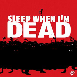 SLEEP WHEN I'M DEAD