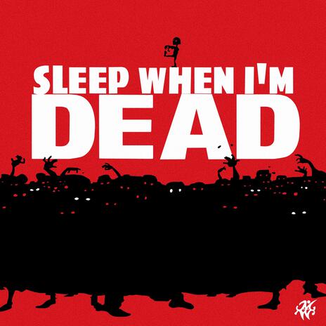 SLEEP WHEN I'M DEAD