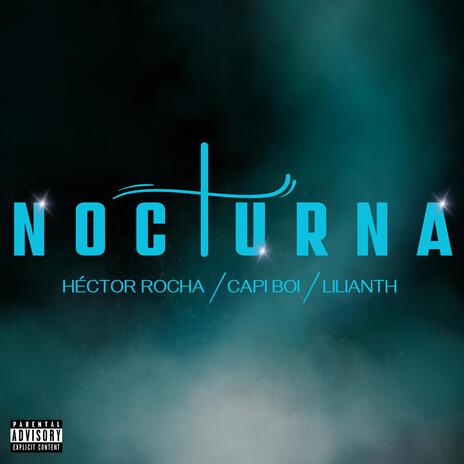 Nocturna ft. Capi & Lilianth | Boomplay Music