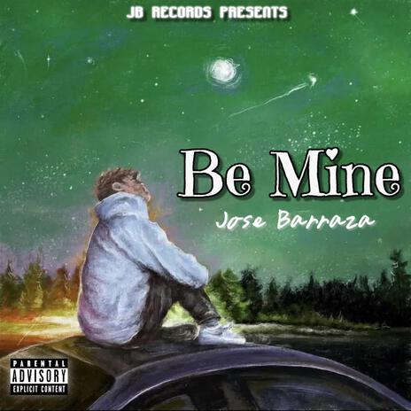 Be Mine | Boomplay Music