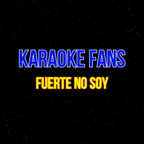 Fuerte No Soy | Boomplay Music