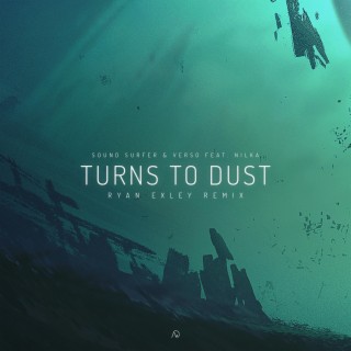 Turns to Dust (Ryan Exley Remix)