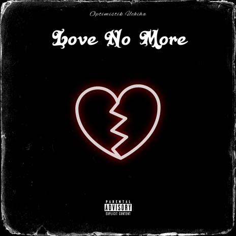 Love No More | Boomplay Music