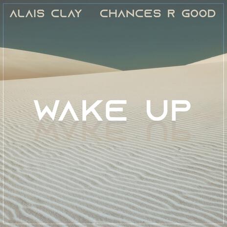 Wake Up ft. Chances R Good | Boomplay Music