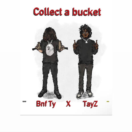 Collect a bucket ft. TayZ | Boomplay Music