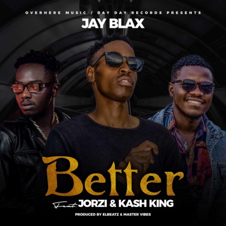 Better ft. Jorzi & Kash king | Boomplay Music