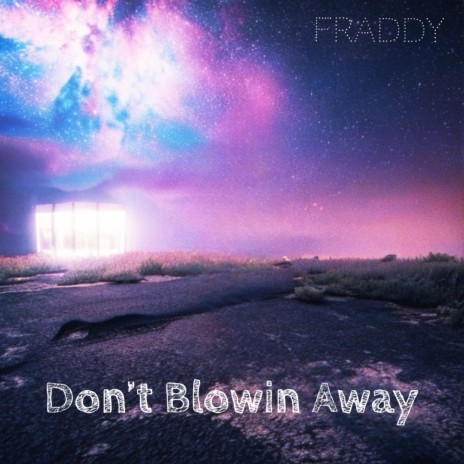 Don't Blowin Away | Boomplay Music