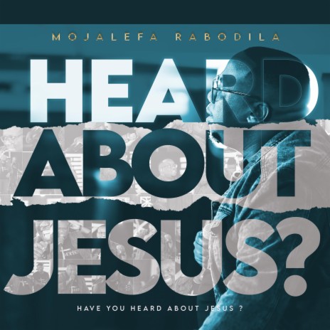 Have you heard about Jesus ? | Boomplay Music