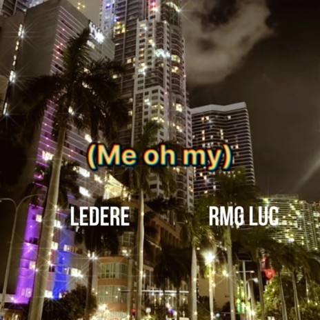 Oh me oh my ft. Ledere & RMG Quinte | Boomplay Music