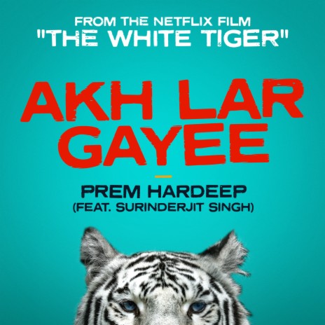 Akh Lar Gayee (From the Netflix Film "The White Tiger") ft. Surinderjit Singh | Boomplay Music