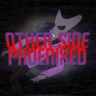 Other Side (Phoenixed)