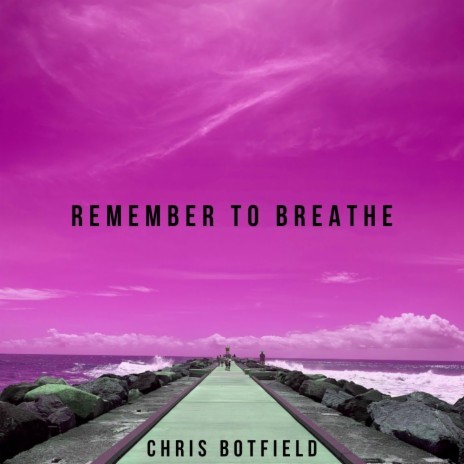 REMEMBER TO BREATHE