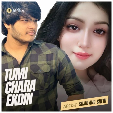 Tumi Chara Ekdin ft. Shetu | Boomplay Music