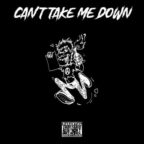 Can't Take Me Down | Boomplay Music