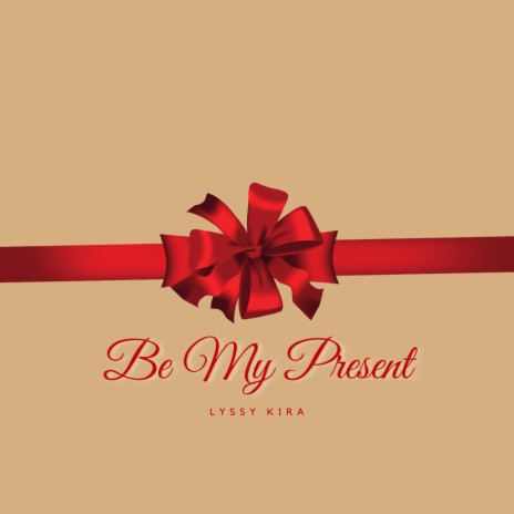 Be My Present | Boomplay Music