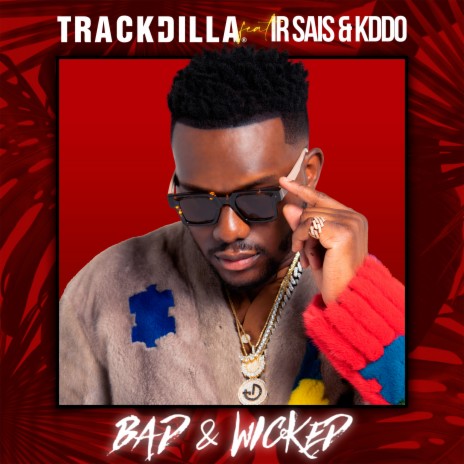 Bad & Wicked (feat. Ir Sais & KDDO) | Boomplay Music