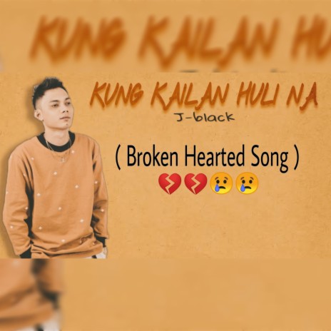 Kung Kailan Huli Na (Broken Hearted Song) | Boomplay Music