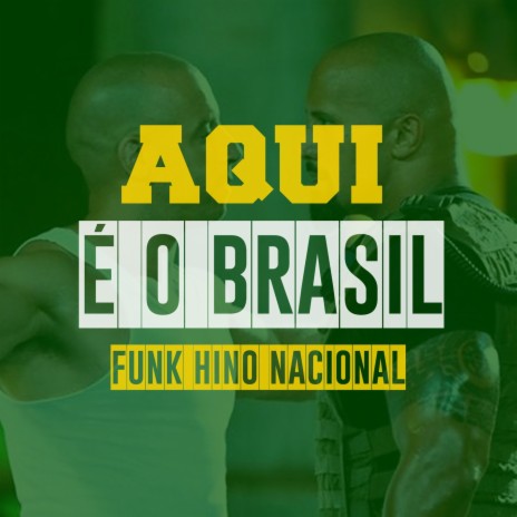 AQUI É O BRASIL, FUNK HINO NACIONAL ft. MC W1, MC Delux & MC Lipynho DS | Boomplay Music