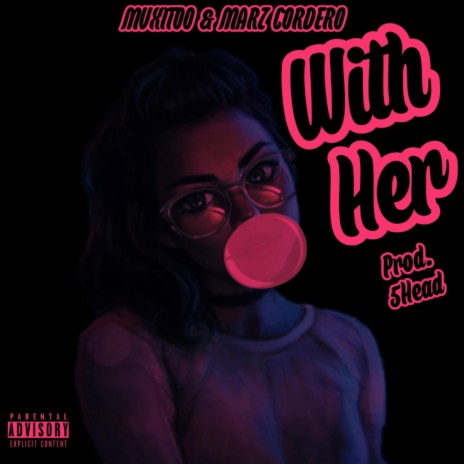 With Her (Leak) (Remix) ft. Marz Cordero | Boomplay Music