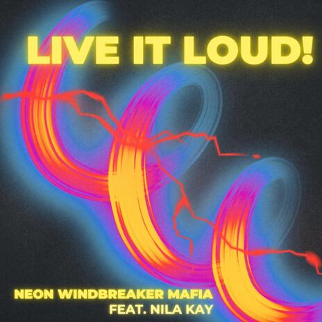 Live it Loud ft. Nila Kay